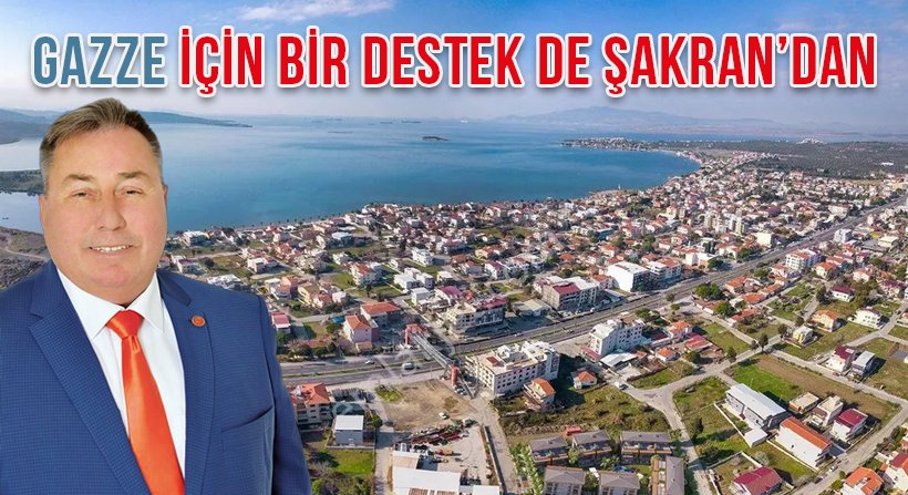 GAZZE İÇİN BİR DESTEK DE ŞAKRAN'DAN